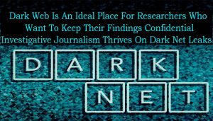 Investigative Journalism Thrives On Dark Net Leaks