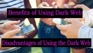 Disadvantages of Using the Dark Web