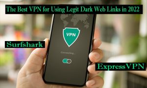 The Best VPN For Using Legit Dark Web Links In 2022