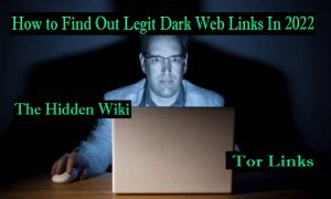 How to Find Out Legit Dark Web Links In 2022