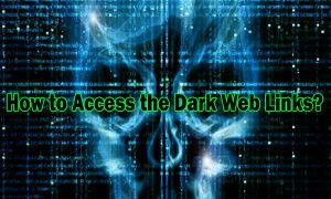 How to Access The Dark Web Links