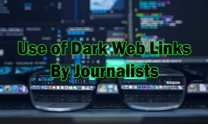 Use of dark web links by journalists