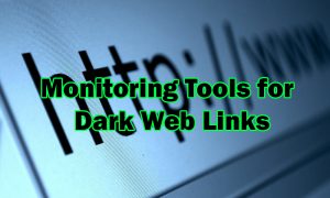 Monitoring tools for dark web links