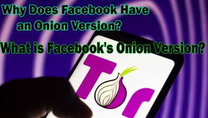What is Facebooks Onion Version