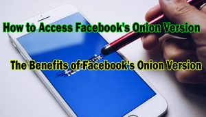 How to Access Facebooks Onion Version